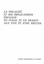 La fiscalité et ses implications sociales en Italie et en France aux XVIIe et XVIIIe siécles ( Florence, 5-6 décembre 1978) Colloque organisé par l'Ecole Francaise de Rome en collaboration avec l'Archivio di Stato di Firenze et l'Institut Francais de