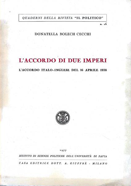 L' accordo di due imperi. L' accordo italo-inglese del 16 aprile 1938 - copertina