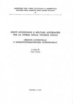 Fonti giudiziarie e militari austriache per la storia della Venezia Gulia - Oberste Justizstelle e Innerosterreichischer Hofkriegsrat