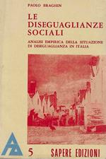 Le diseguaglianze sociali. Analisi empirica della situazione di diseguaglianza in Italia. Vol. I