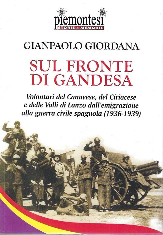 Sul fronte di Gandesa. Volontari del Canavese, del Ciriacese e delle Valli di Lanzo dall'emigrazione alla guerra civile spagnola (1936-1939) - copertina