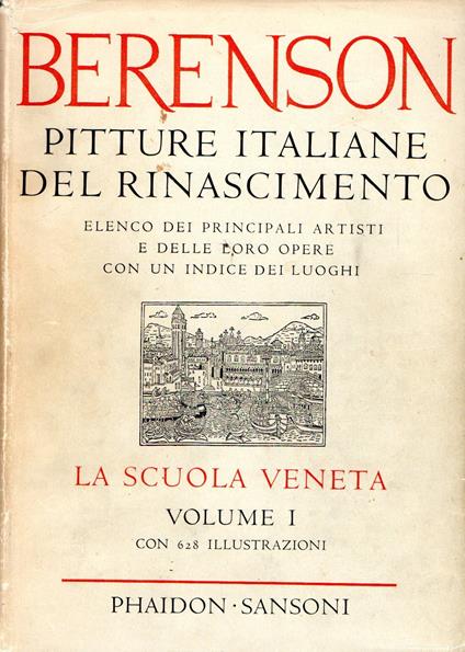 Pitture italiane del Rinascimento. Elenco dei principali artisti e delle loro opere con un indice dei luoghi. La Scuola Veneta. volume 1 - Bernard Berenson - copertina