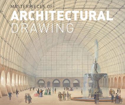 Masterpieces of Architectural Drawing: From the Albertina Museum - copertina