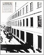 Il sogno del moderno. Architettura e produzione a Milano tra le due guerre