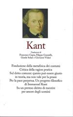 Kant - II: Fondazione della metafisica dei costumi - Critica della ragion pratica - Sul detto comune: questo può essere giusto in teoria ma non vale per la prassi - Per la pace perpetua - Un progetto filosofico di Immanuel Kant - Su un preteso diritt