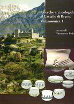 Ricerche archeologiche al Castello di Breno : Valcamonica I