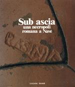 Sub ascia : una necropoli romana a Nave