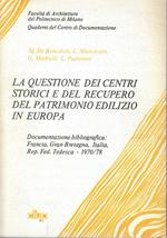 La questione dei centri storici e del recupero del patrimonio edilizio in Europa. Documentazione bibliografica: Francia, Gran Bretagna, Italia, Rep. Fed. Tedesca - 1970/78