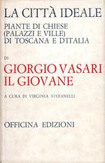 La città ideale. Piante di chiese (palazzi e ville) di Toscana e d'Italia di Giorgio Vasari il Giovane