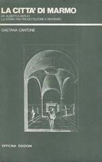 La città di marmo. Da Alberti a Serlio la storia tra progettazione e restauro