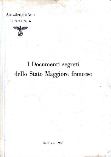 I Documenti segreti dello Stato Maggiore Francese. (Auswartiges Amt 1939/41 Nr. 6) - copertina