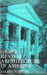 Greek Revival Architecture in America: being an account of important trends in american architecture and american life prior to the War Between the States