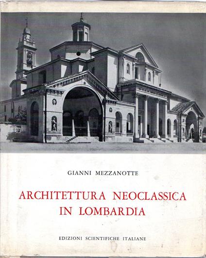 Architettura neoclassica in Lombardia - Gianni Mezzanotte - copertina