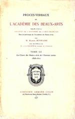 Proces-verbaux de l'Académie des Beaux-Arts publiés pour la Societè de l'Histoire de l'Art Francais. Tome III. La Classe des Beaux-Arts de l'Institut (suite) 1806-1810