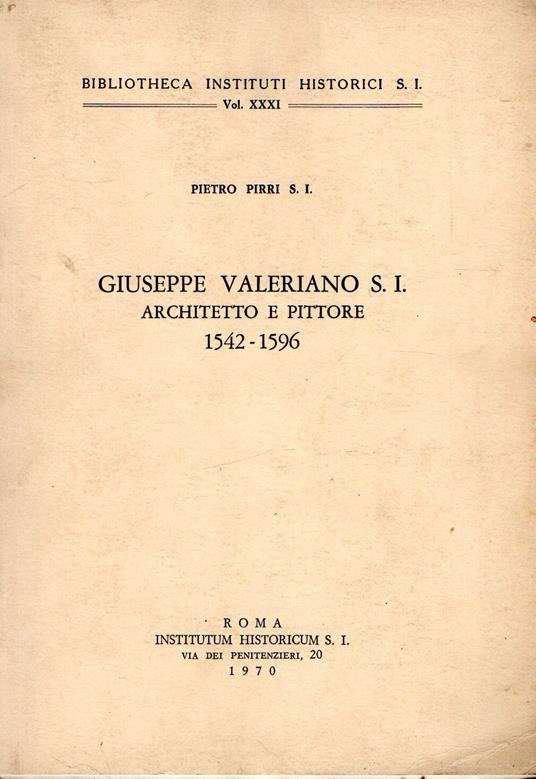 Giuseppe Valeriano S.I.: Architetto e pittore 1542-1596 - Pietro Pirri - copertina