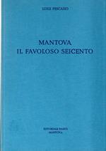 Mantova : Il favoloso Seicento