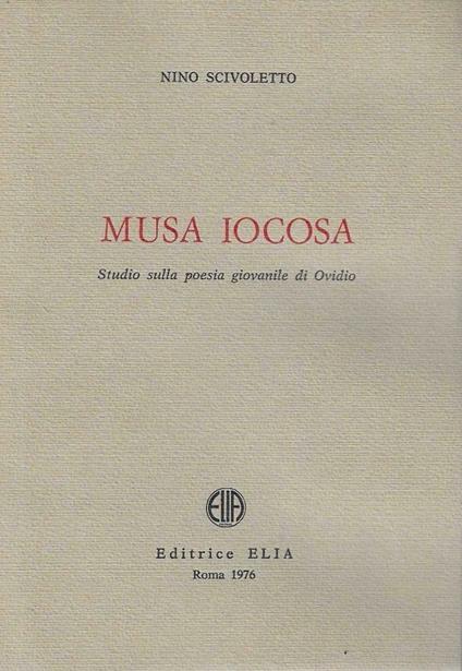 Musa iocosa. Studio sulla poesia giovanile di Ovidio - Nino Scivoletto - copertina