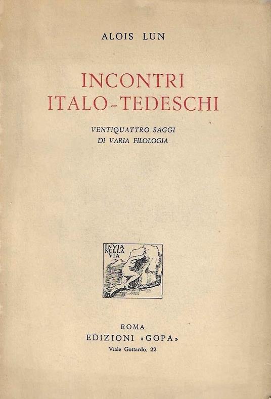 Incontri italo-tedeschi. Ventiquattro saggi di varia filologia - Alois Lun - copertina