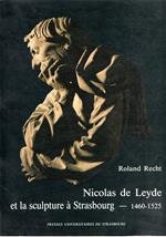 Nicolas de Leyde et la sculpture a Strasbourg 1460-1525