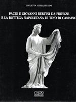 Pacio e Giovanni Bertini da Firenze e la bottega napoletana di Tino di Camaino