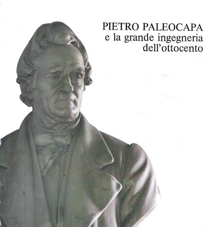 Pietro Paleocapa e la grande ingegneria dell'Ottocento - copertina