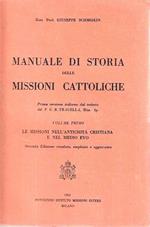 Manuale di storia delle missioni cattoliche. Vol. I : La missioni nell'antichità cristiana e nel medio evo