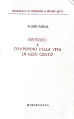 Opuscoli e compendio della vita di Gesù Cristo