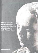 I fattori ambientali che incrementano il degrado dei materiali di storia e d'arte della Valle del Garza