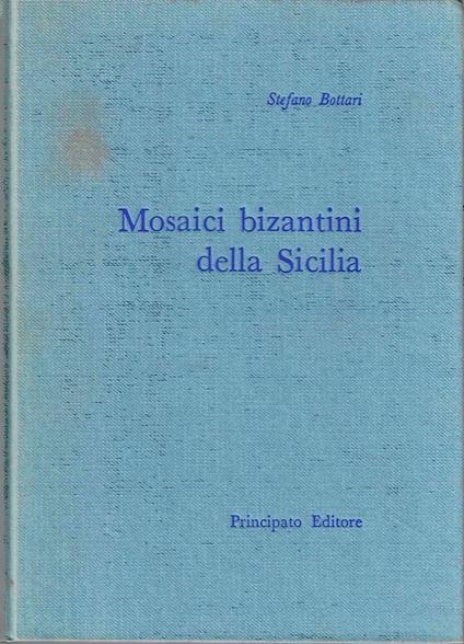 Mosaici bizantini della Sicilia - Stefano Bottari - copertina