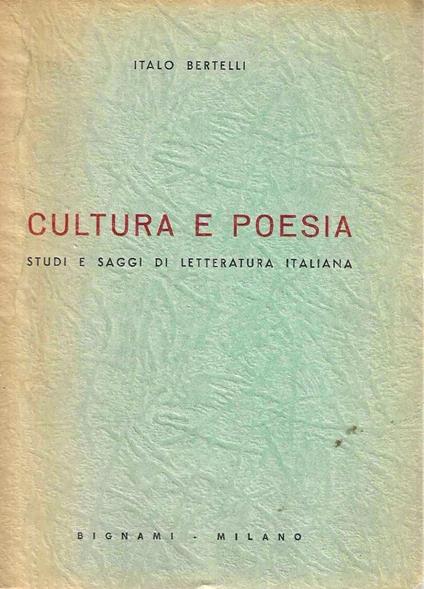 Cultura e poesia. Studi e saggi di letteratura italiana - Italo Bertelli - copertina