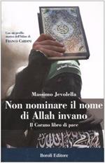 Non nominare il nome di Allah invano. Il Corano libro di pace