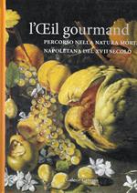 L' OEil gourmand. Percorso nella natura morta napoletana del XVII secolo. Parigi, Galerie Canesso, 26 settembre-27 ottobre 2007