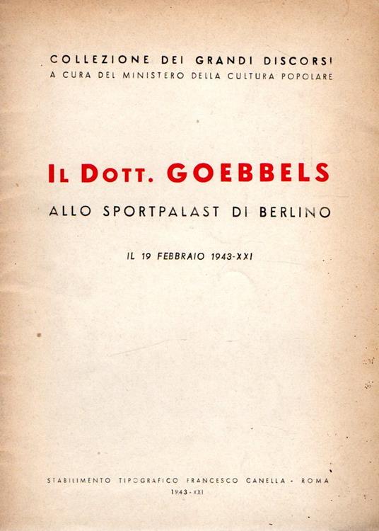 Il Dott. Goebbels allo Sportpalast di Berlino : il 19 Febbraio 1943-XXI - copertina