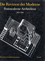 Die Revision de Moderne: Postmoderne Architektur 1960-1980