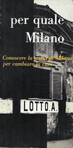 Per quale Milano. Conoscere la storia di Milano per cambiare la città. Catalogo della mostra