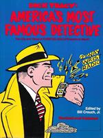 Dick Tracy: Americàs Most Famous Detective. The Life and Times of Chester Gould's Immortal Sleuth