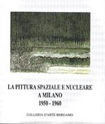 La pittura spaziale e nucleare a Milano 1950-1970 . Catalogo della Mostra, Bergamo, 5 aprile / 11 maggio 1997