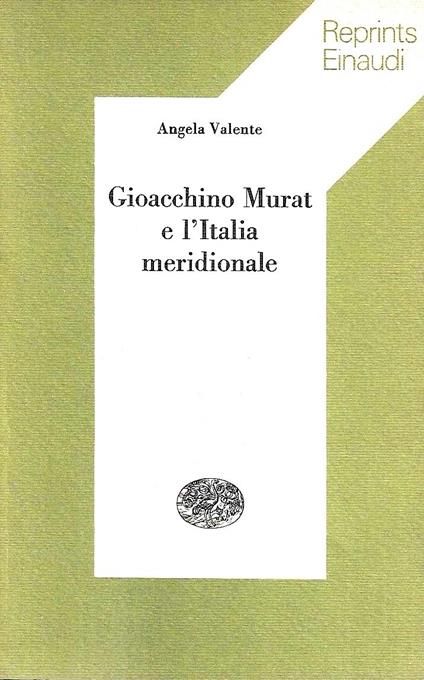 Gioacchino Murat e l'Italia meridionale - Angela Valente - copertina