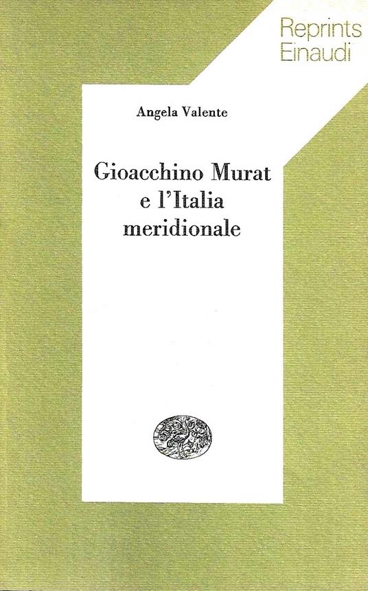 Gioacchino Murat e l'Italia meridionale - Angela Valente - copertina