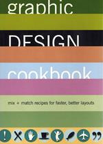 Graphic Design Cookbook: Mix & Match Recipes for Faster, Better Layouts