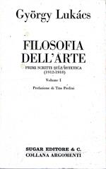 Filosofia dell'arte. Primi scritti sull'estetica (1912-1918). Volume I