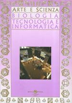 Arte e biologia - Tecnologia e Informatica