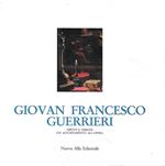 Giovan Francesco Guerrieri: dipinti e disegni. Un accostamento all'opera. Catalogo della Mostra - San Severino Marche, 1988
