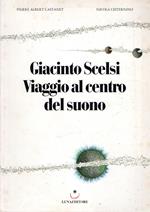 Giacinto Scelsi. Viaggio al centro del suono