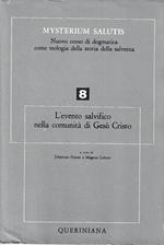 L' evento salvifico nella comunità di Gesù Cristo (Mysterium Salutis. Nuovo corso di dogmatica come teologia della storia della salvezza - Vol. 8 )