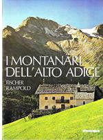 I montanari dell'Alto Adige. Il destino e la vita nell'ambiente alpestre sudtirolese