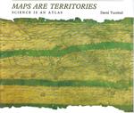 Maps Are Territories: Science Is an Atlas : A Portfolio of Exhibits