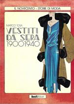 Vestiti da sera 1900-1940 (Il Novecento, storie di moda)