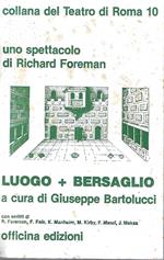 Luogo + bersaglio. Uno spettacolo di Richard Foreman