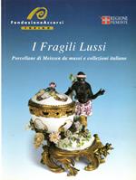 I Fragili Lussi – Porcellane Di Meissen Da Musei E Collezioni Italiane